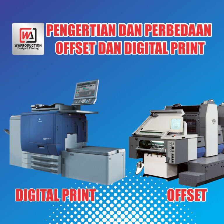 PENGERTIAN DAN PERBEDAAN OFFSET DAN DIGITAL PRINT