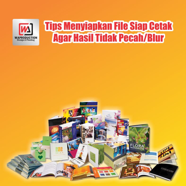 Tips Menyiapkan File Siap Cetak Agar Hasil Tidak Pecah/Blur