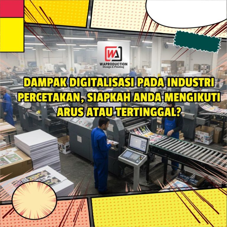 DAMPAK DIGITALISASI PADA INDUSTRI PERCETAKAN, SIAPKAH ANDA MENGIKUTI ARUS ATAU TERTINGGAL?