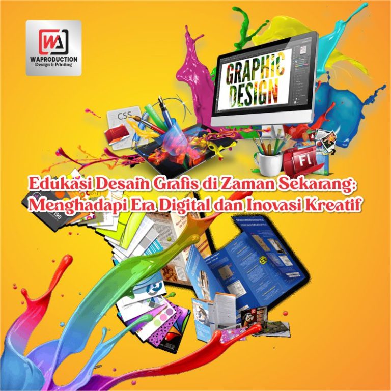 Edukasi Desain Grafis di Zaman Sekarang: Menghadapi Era Digital dan Inovasi Kreatif