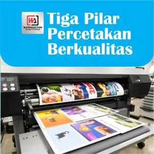 Tiga Pilar Percetakan Berkualitas