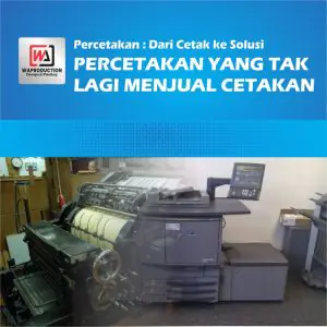 Percetakan: Dari Cetak ke Solusi