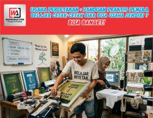 Usaha Percetakan: Panduan Praktis Pemula