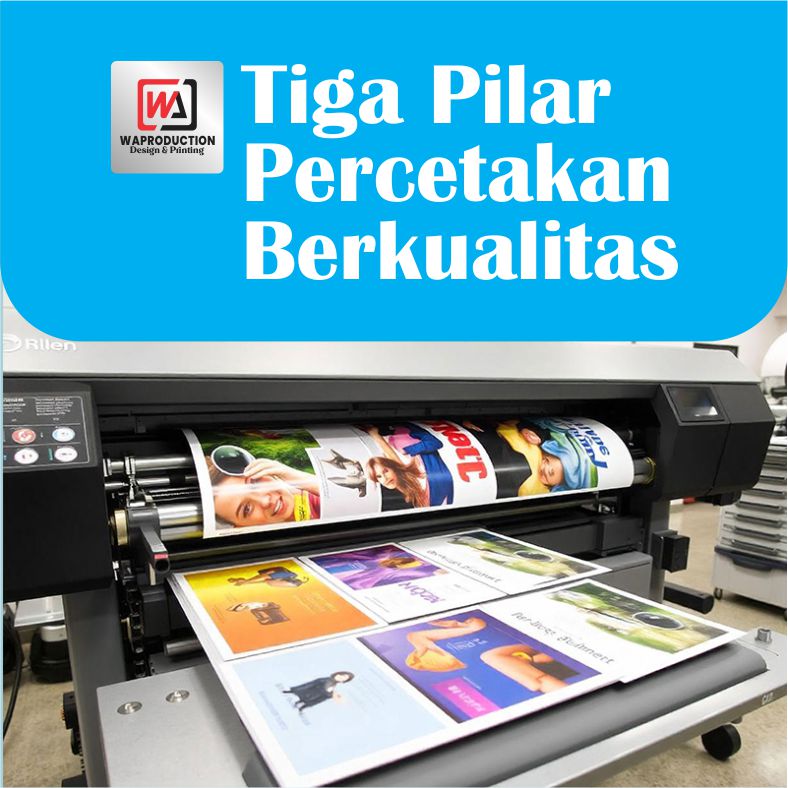 Tiga Pilar Percetakan Berkualitas